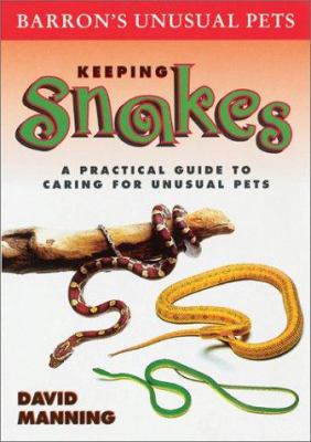 Keeping snakes : a practical guide to caring for unusual pets