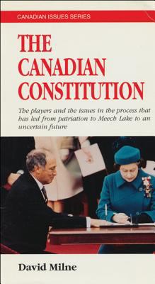 The Canadian constitution : the players and the issues in the process that has led from patriation to Meech Lake to an uncertain future