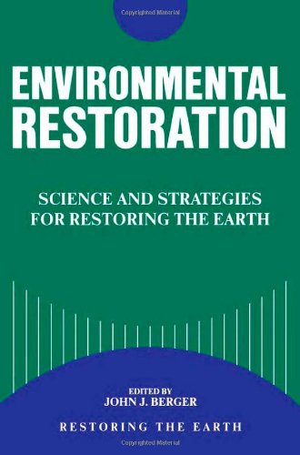 Environmental restoration : science and strategies for restoring the Earth