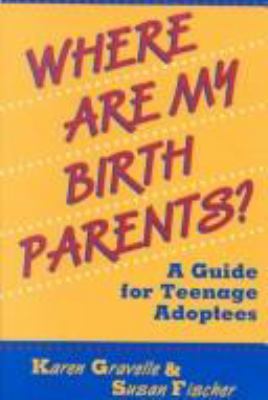 Where are my birth parents? : a guide for teenage adoptees