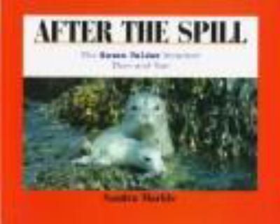 After the spill : the Exxon Valdez disaster, then and now