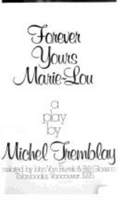 Forever yours, Marie-Lou : a play