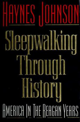 Sleepwalking through history : America in the Reagan years