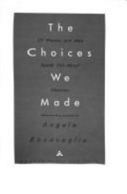 The Choices we made : 25 women and men speak out about abortion