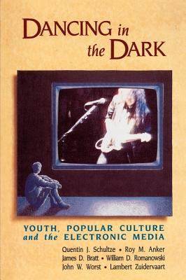 Dancing in the dark : youth, popular culture, and the electronic media