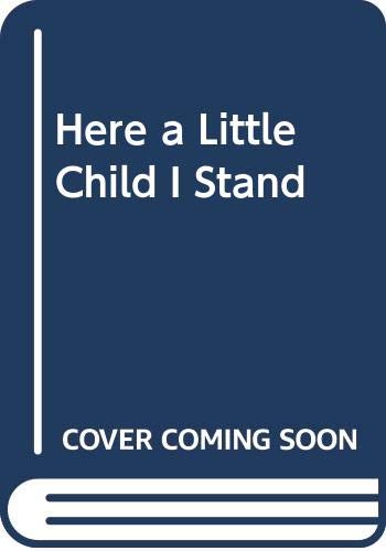 Here a little child I stand : poems of prayer and praise for children