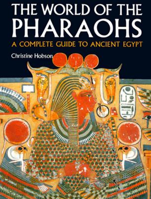 Exploring the world of the pharaohs : [a complete guide to ancient Egypt]