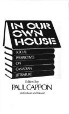 In our own house : social perspectives on Canadian literature