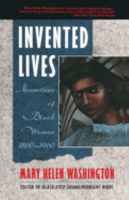 Invented lives : narratives of Black women, 1860-1960