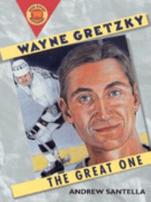 Wayne Gretzky : the great one