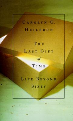 The last gift of time : life beyond sixty