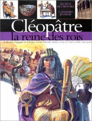 Cléopâtre : la reine des rois