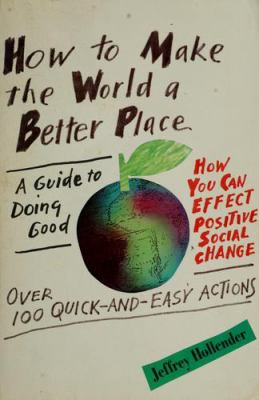 How to make the world a better place : a guide to doing good