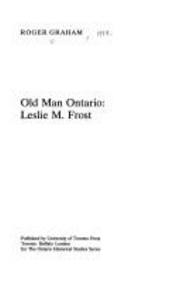 Old man Ontario : Leslie Miscampbell Frost, 1895-1973