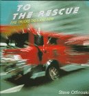 To the rescue : fire trucks then and now