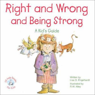 Right and wrong and being strong : a kid's guide