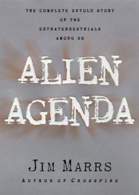 Alien agenda : investigating the extraterrestrial presence among us