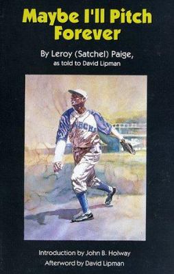 Maybe I'll pitch forever : a great baseball player tells the hilarious story behind the legend