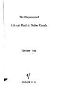 The dispossessed : life and death in native Canada