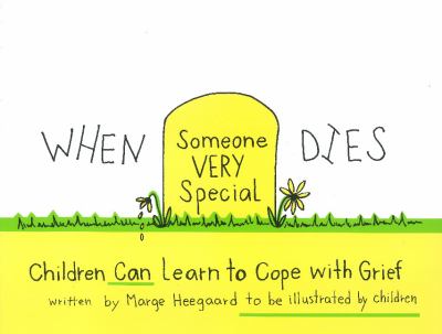 When someone very special dies : children can learn to cope with grief