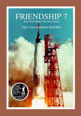Friendship 7 : the first flight of John Glenn : the NASA mission reports