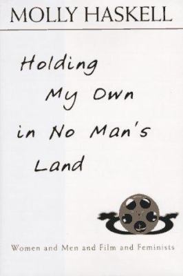 Holding my own in no man's land : women and men, film and feminists