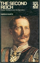 The Second Reich: Kaiser Wilhelm II and his Germany.