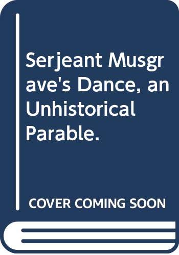 Serjeant Musgrave's dance : an unhistorical parable