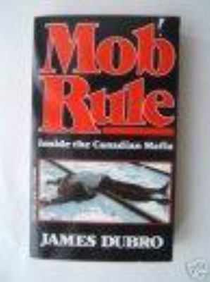 Mob rule : inside the Canadian Mafia