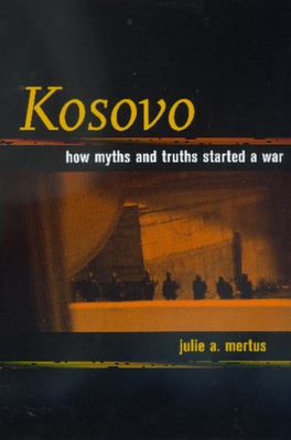 Kosovo : how myths and truths started a war