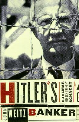 Hitler's banker : Hjalmar Horace Greeley Schacht