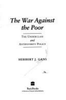 The war against the poor : the underclass and antipoverty policy