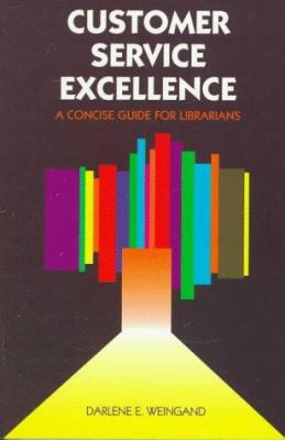 Customer service excellence : a concise guide for librarians