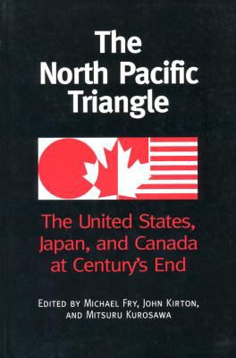 The North Pacific triangle : the United States, Japan, and Canada at century's end