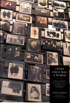 There once was a world : a nine-hundred-year chronicle of the shtetl of Eishyshok