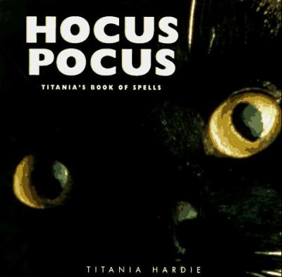 Hocus pocus : Titania's book of spells