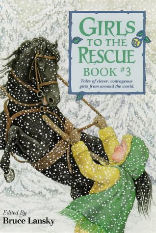 Girls to the rescue, book #3 : tales of clever, courageousgirls from around the world