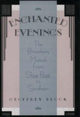 Enchanted evenings : the Broadway musical from Show boat to Sondheim
