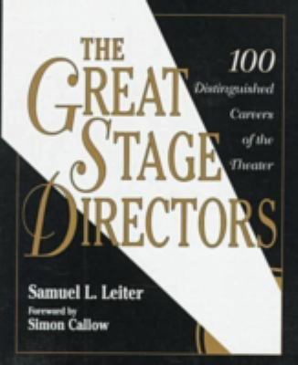 The great stage directors : 100 distinguished careers of the theater