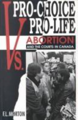 Pro-choice vs. pro-life : abortion and the courts in Canada