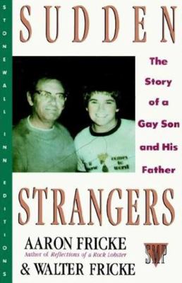 Sudden strangers : the story of a gay son and his father