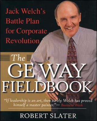 The GE way fieldbook : Jack Welch's battle plan for corporate revolution