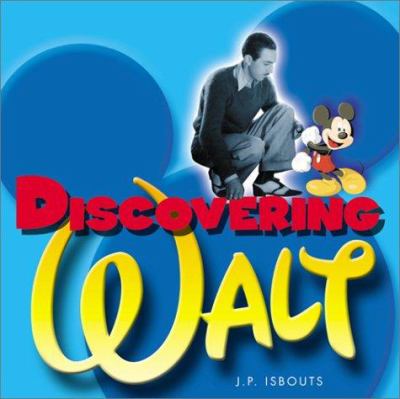 Discovering Walt : the magical life of Walt Disney