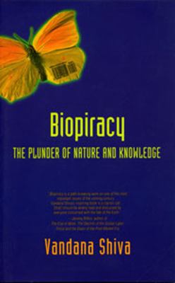 Biopiracy : the plunder of nature and knowledge