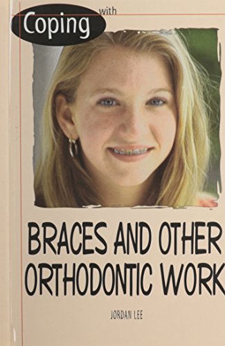 Coping with braces and other orthodontic work