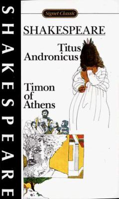 The tragedy of Titus Andronicus ; The life of Timon of Athens : with new dramatic criticism and an updated bibliography