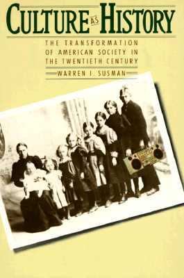 Culture as history : the transformation of American society in the twentieth century