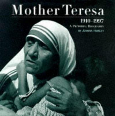Mother Teresa : a pictorial biography