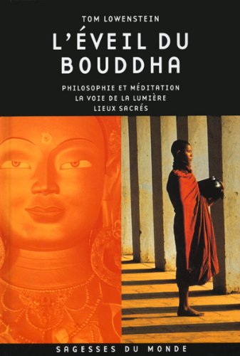 L'éveil du Bouddha : philosophie et méditation la voie de la lumière lieux sacrés