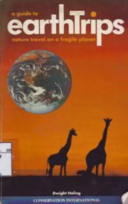 Earthtrips : a guide to nature travel on a fragile planet